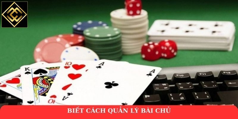 Biết cách quản lý bài chủ