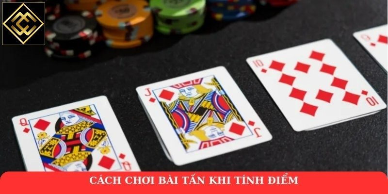 Cách chơi bài tấn khi tính điểm