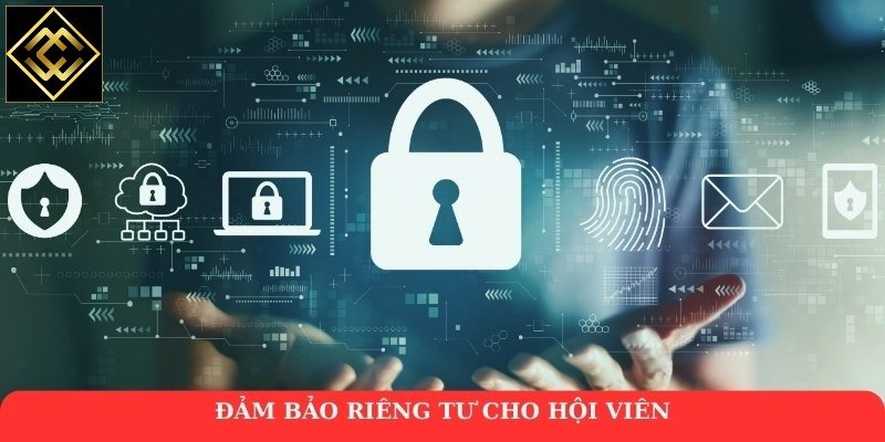 Đảm bảo riêng tư cho hội viên