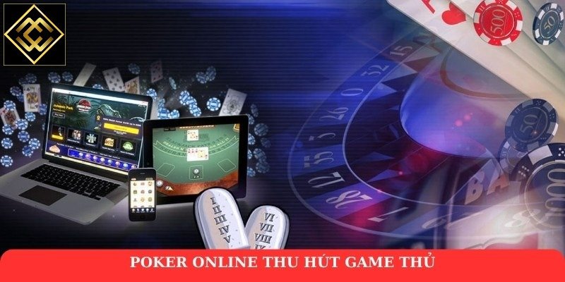 Poker online thu hút game thủ