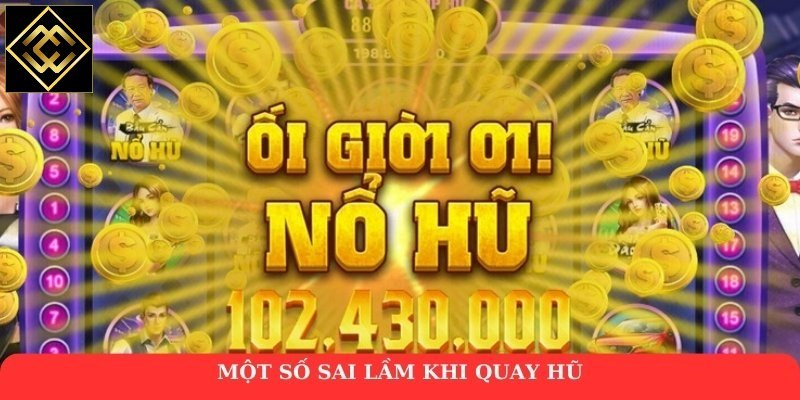 Một số sai lầm khi quay hũ