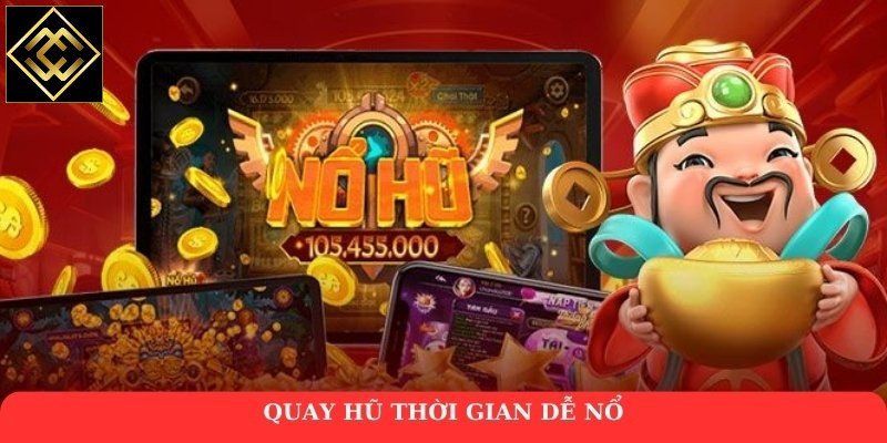 Quay hũ thời gian dễ nổ