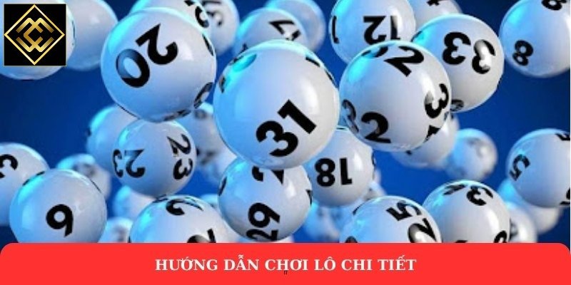 Hướng dẫn chơi lô chi tiết