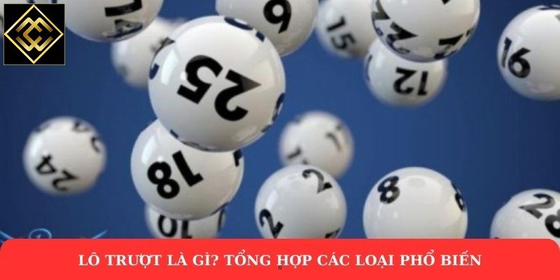 Lô trượt là gì? Tổng hợp các loại phổ biến