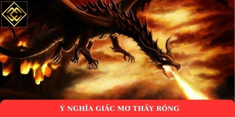 Ý nghĩa giấc mơ thấy rồng