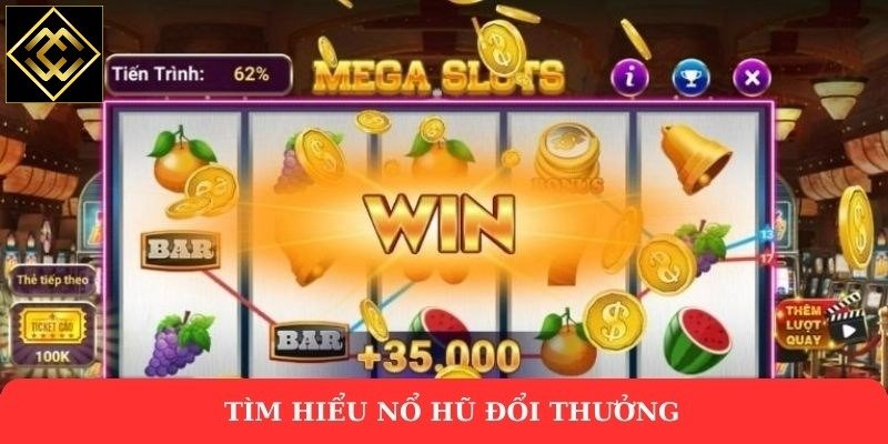 Tìm hiểu nổ hũ đổi thưởng