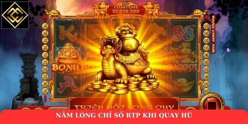 Nằm lòng chỉ số RTP khi quay hũ