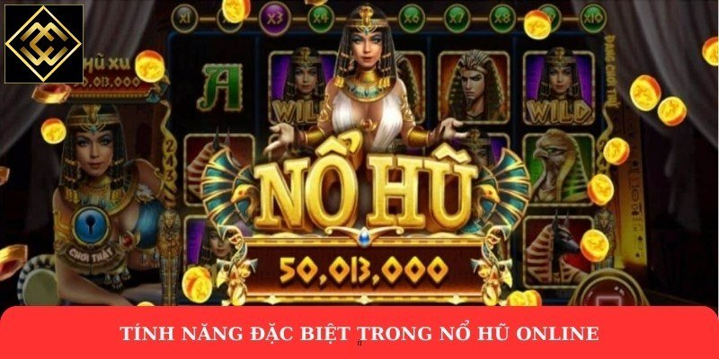 Tính năng đặc biệt trong nổ hũ online