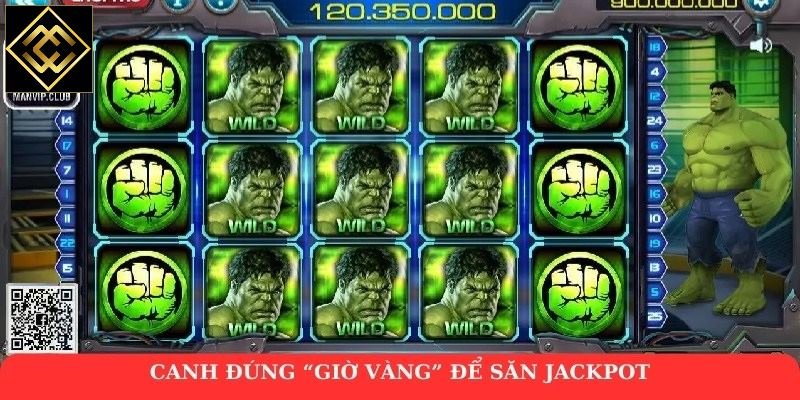 Canh đúng “giờ vàng” để săn Jackpot