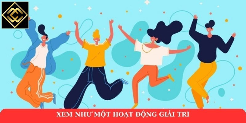 Xem như một hoạt động giải trí